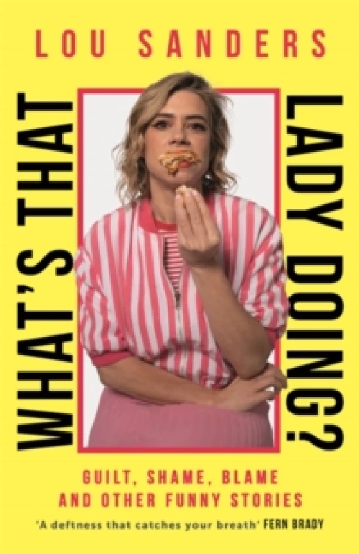 Image of What's That Lady Doing? Guilt, Shame, Blame and Other Funny Stories Paperback / softback