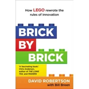Image of Brick by Brick : How LEGO Rewrote the Rules of Innovation and Conquered the Global Toy Industry