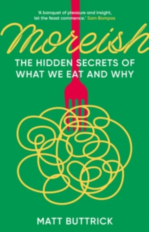 Image of Moreish : The Hidden Secrets of What We Eat and Why Hardback