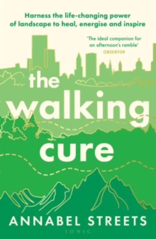 Image of The Walking Cure : Harness the life-changing power of landscape to heal, energise and inspire Hardback