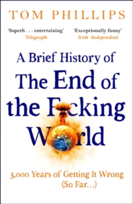 Image of A Brief History of the End of the F*cking World. Paperback. By Tom Phillips Books