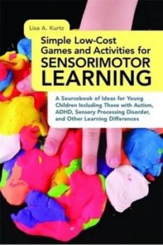 Image of Simple Low-Cost Games and Activities for Sensorimotor Learning by Lisa A. Kurtz Paperback