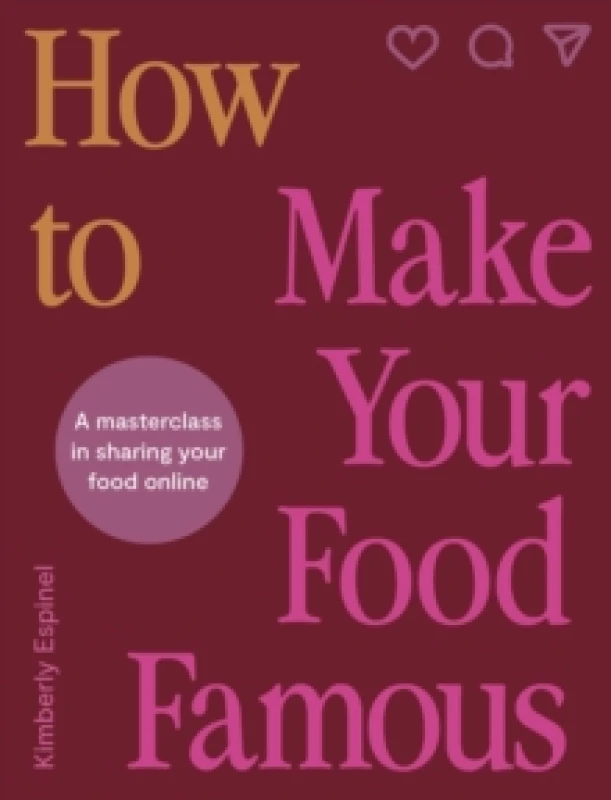 Image of How to Make Your Food Famous. Hardback. By Kimberly Espinel Books