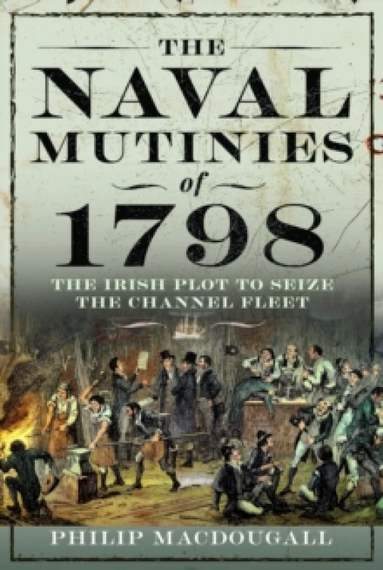 Image of The Naval Mutinies of 1798 : The Irish Plot to Seize the Channel Fleet Hardback