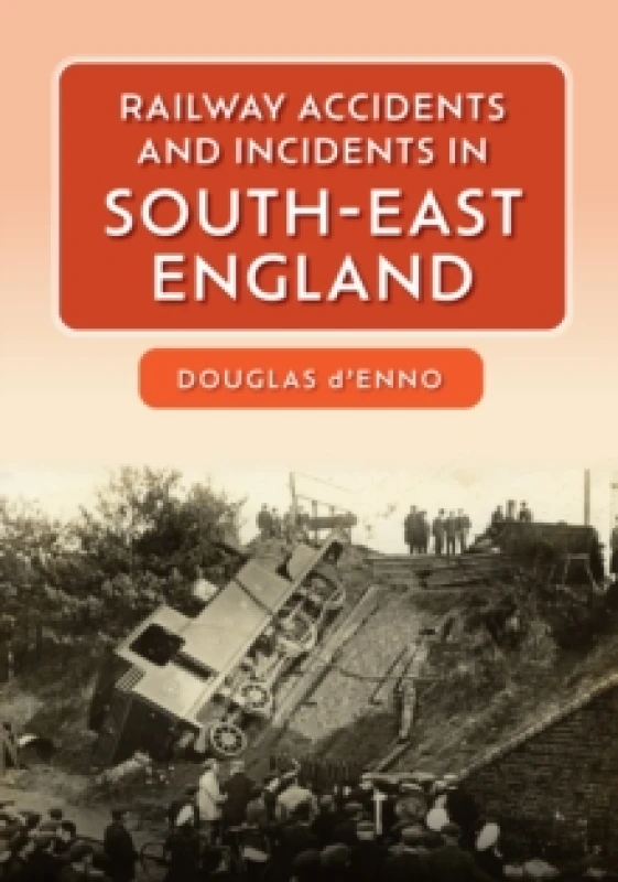 Image of Railway Accidents and Incidents in South-East England Paperback / softback