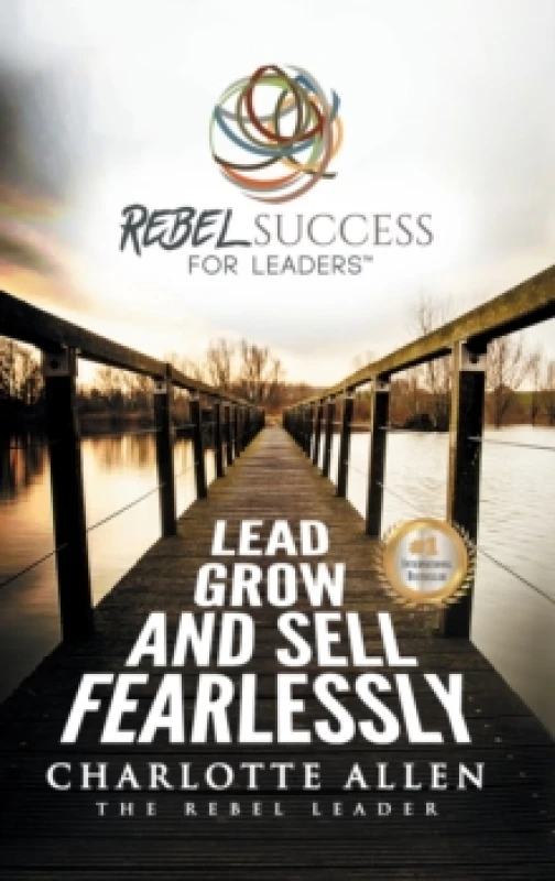 Image of Rebel Success for Leaders : Lead, Grow and Sell Fearlessly Hardback