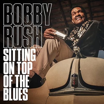 Image of Bobby Rush - Sitting On Top of the Blues CD