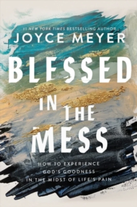 Image of Blessed in the Mess : How to Experience Gods Goodness in the Midst of Lifes Pain Paperback / softback