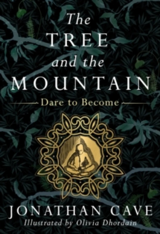 Image of The Tree and the Mountain : Dare to Become Hardback