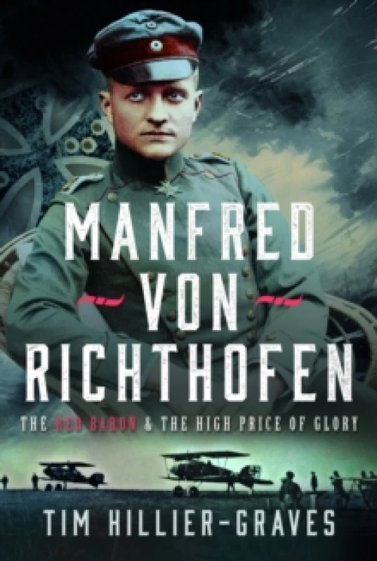 Image of MANFRED VON RICHTHOFEN : The High Price of Glory Hardback