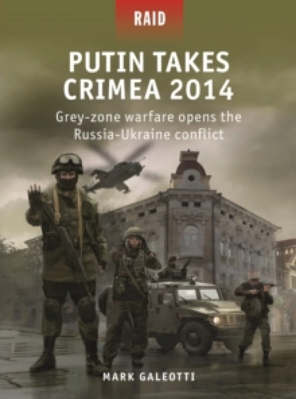Image of Putin Takes Crimea 2014 : Grey-zone warfare opens the Russia-Ukraine conflict Paperback / softback
