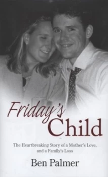 Image of Fridays Child by Ben Palmer Hardback