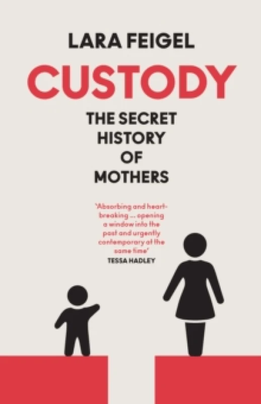 Image of Custody : The Secret History of Mothers Hardback