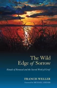 Image of The Wild Edge of Sorrow : Rituals of Renewal and the Sacred Work of Grief