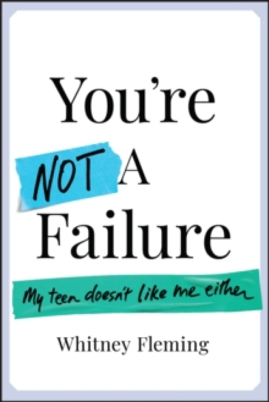 Image of You're Not a Failure : My Teen Doesn't Like Me Either Paperback / softback