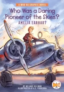 Image of Who Was a Daring Pioneer of the Skies?: Amelia Earhart : A Who HQ Graphic Novel