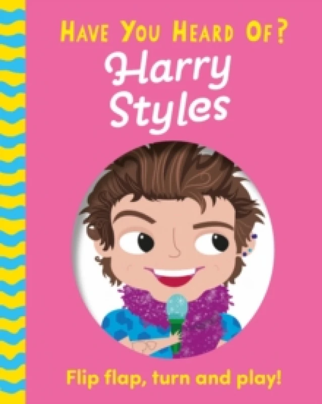 Image of Have You Heard Of?: Harry Styles : Flip Flap, Turn and Play! Board book