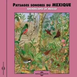 Image of Paysages Sonores Du Mexique Soundscapes of Mexico by Bernard Fort CD Album