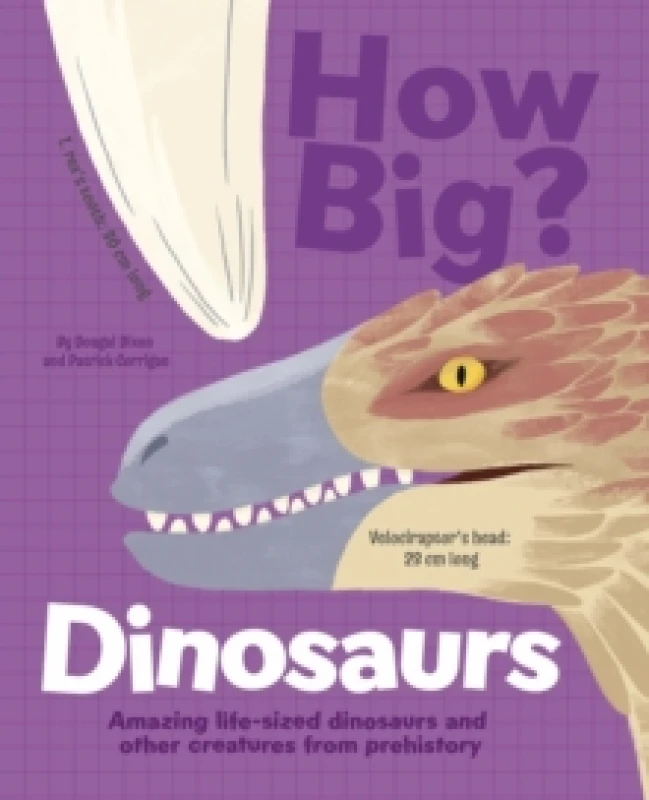 Image of How Big? Dinosaurs : Amazing Life-Sized Dinosaurs and Other Creatures from Prehistory Hardback
