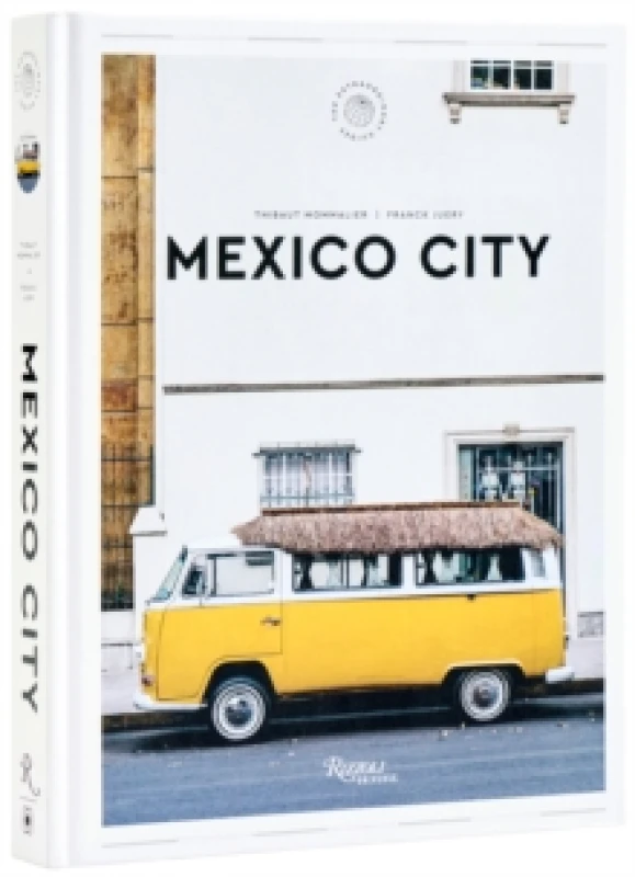Image of Mexico City: The Extraordinary Guide. Hardback. By Thibault Mommalier, Juery Franck Books