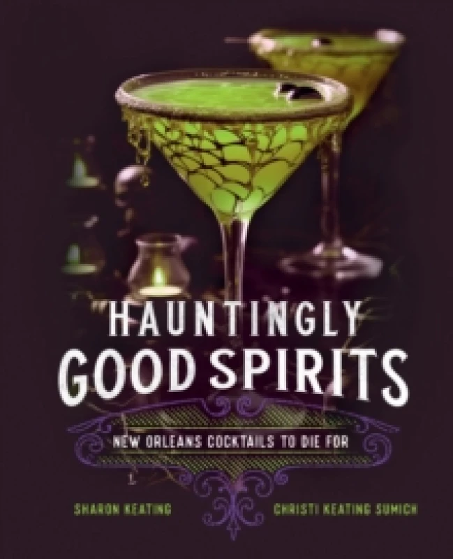 Image of Hauntingly Good Spirits : New Orleans Cocktails to Die For Hardback