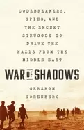 Image of war of shadows codebreakers spies and the secret struggle to drive the nazi