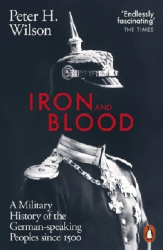 Image of Iron and Blood : A Military History of the German-speaking Peoples Since 1500 Paperback / softback