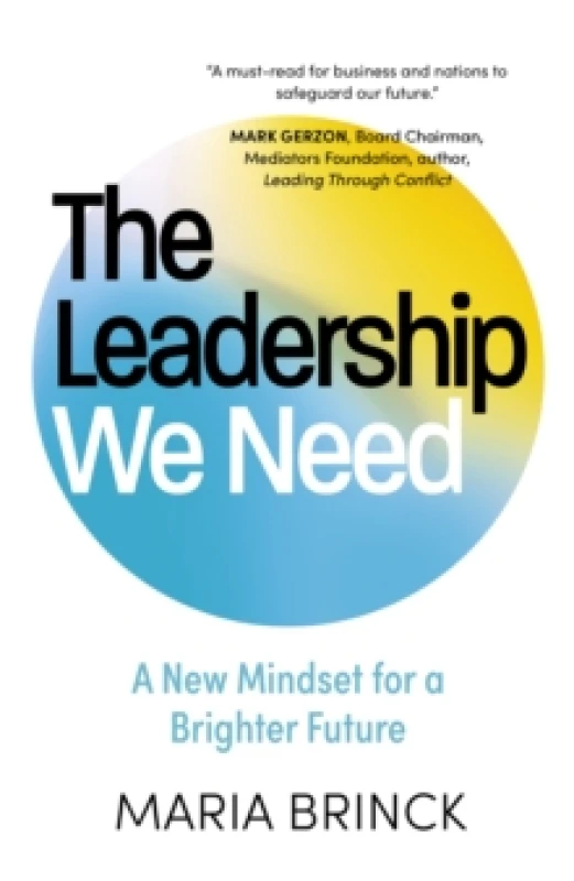 Image of The Leadership We Need : A New Mindset for a Brighter Future Hardback