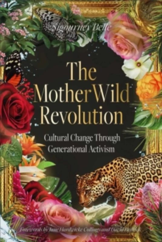 Image of The MotherWild Revolution : Cultural Change through Generational Activisim Hardback