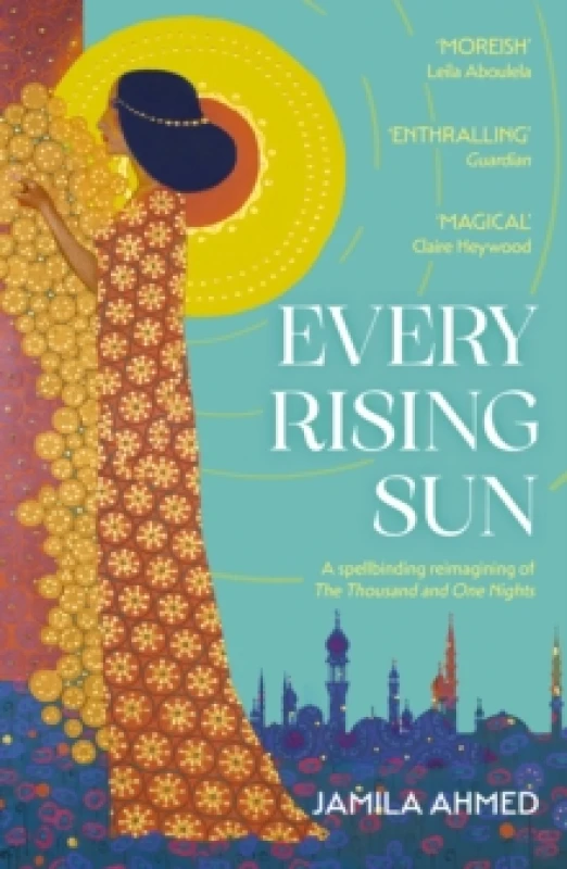 Image of Every Rising Sun : A spellbinding reimagining of The Thousand and One Nights Paperback / softback