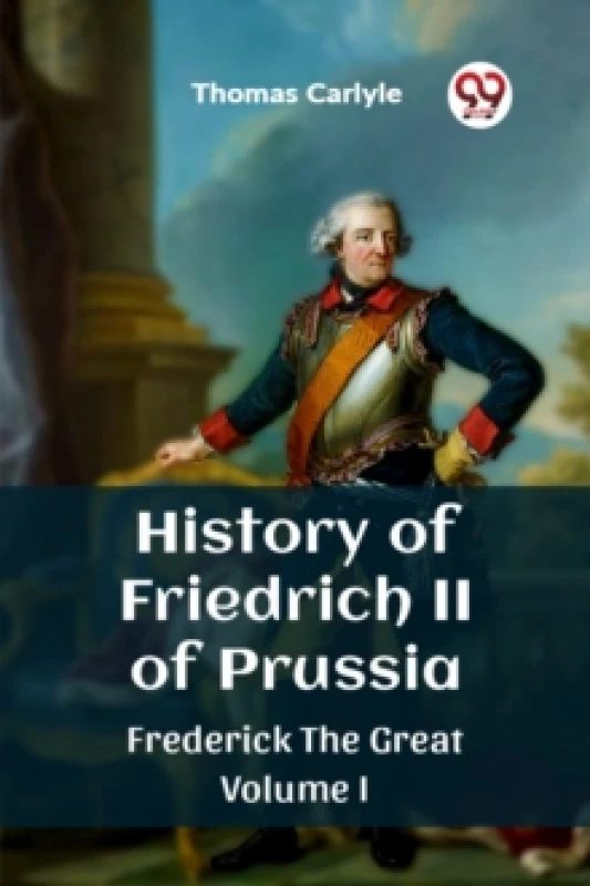 Image of History of Friedrich II of PrussiaFrederick The Great Volume I (Edition2023) Paperback / softback