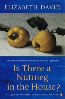 Image of Is There a Nutmeg in the House by Elizabeth David Paperback