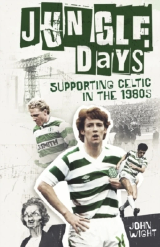 Image of Jungle Days : Supporting Celtic in the 1980s Hardback