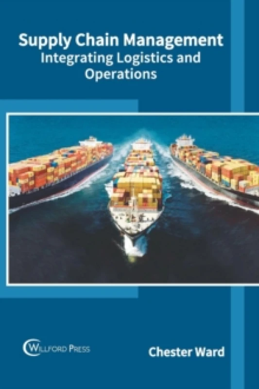 Image of Supply Chain Management: Integrating Logistics and Operations Hardback