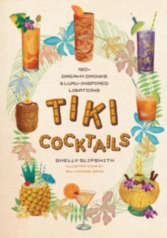 Image of Tiki Cocktails : 180+ dreamy drinks and luau-inspired libations Hardback