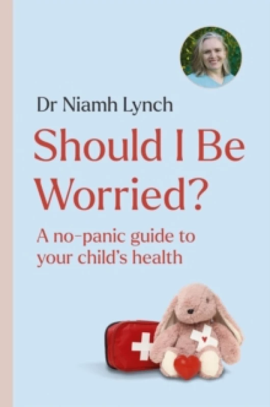 Image of Should I Be Worried? A No-Panic Guide to Your Child's Health Paperback / softback