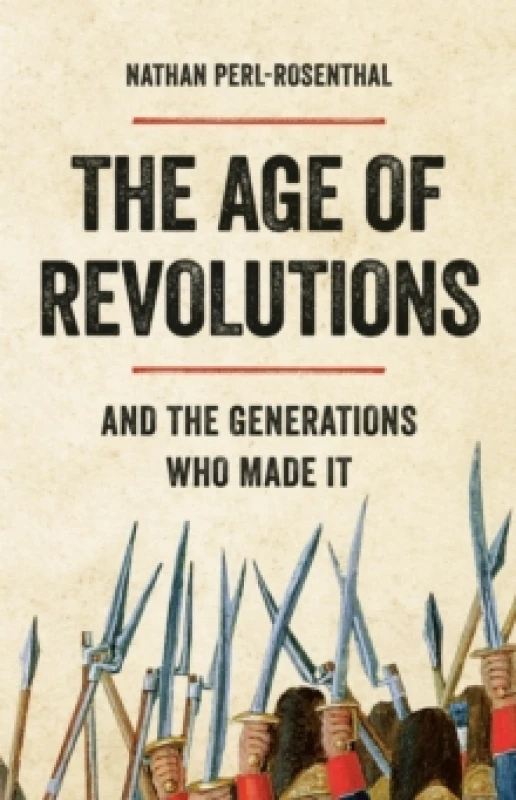 Image of The Age of Revolutions : And the Generations Who Made It Hardback