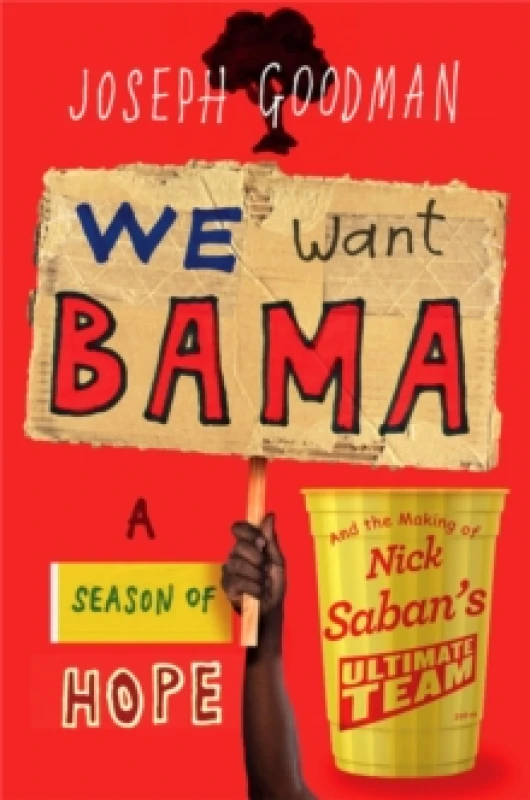 Image of We Want 'Bama! : Nick Saban and the Crimson Tide's Decade of Dominance Hardback