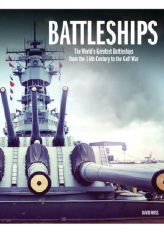 Image of Battleships : The World's Greatest Battleships from the 16th Century to the Gulf War Hardback