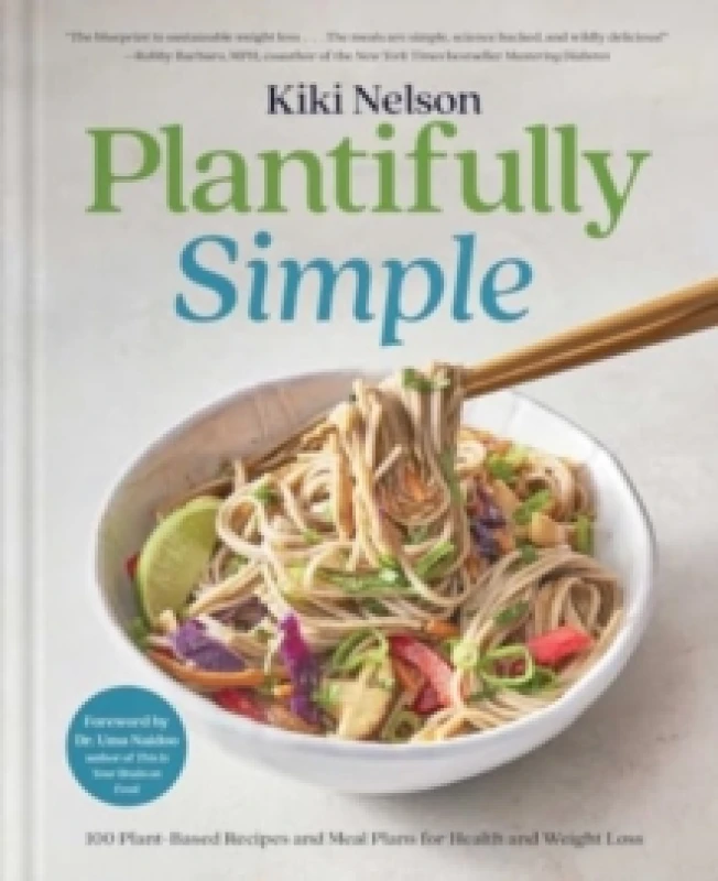 Image of Plantifully Simple : 100 Plant-Based Recipes and Meal Plans for Health and Weight-Loss (A Cookbook) Hardback