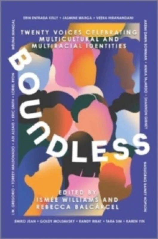 Image of Boundless : Twenty Voices Celebrating Multicultural and Multiracial Identities Hardback