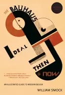 Image of bauhaus ideal then and now an illustrated guide to modern design