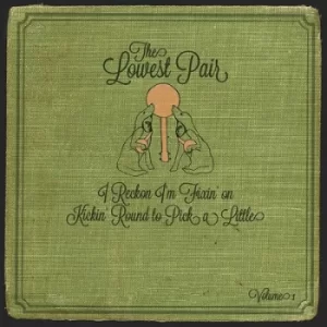 Image of I Reckon Im Fixin On Kickin Round to Pick a Little by The Lowest Pair CD Album