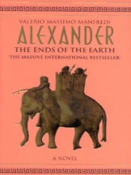 Image of Alexander. vol. 3 Ends of the Earth by Valerio Manfredi Paperback