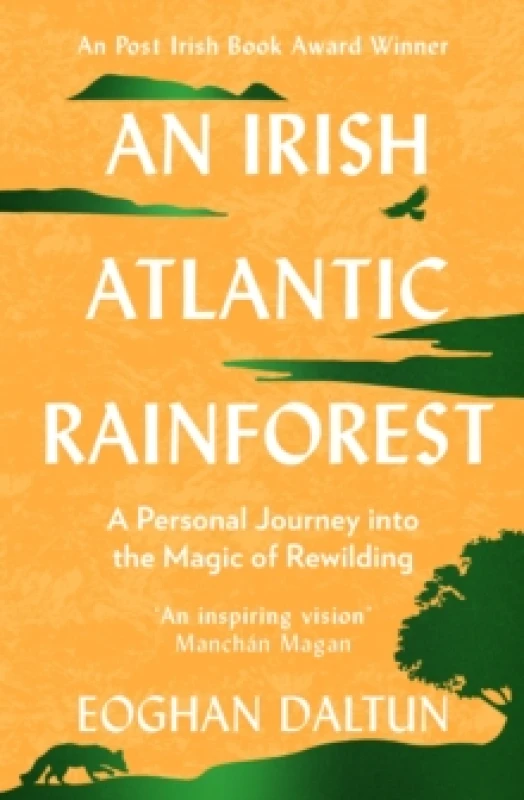Image of An Irish Atlantic Rainforest : A Personal Journey into the Magic of Rewilding Paperback / softback