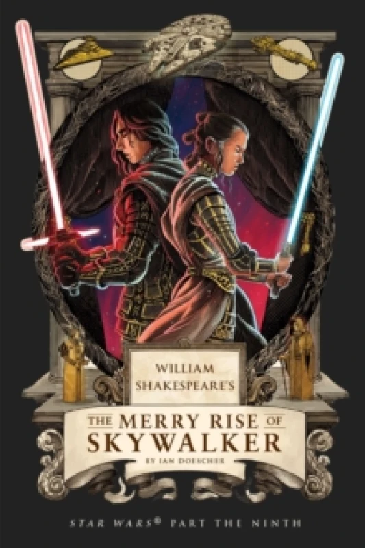 Image of William Shakespeare's The Merry Rise of Skywalker: Star Wars Part the Ninth Paperback / softback