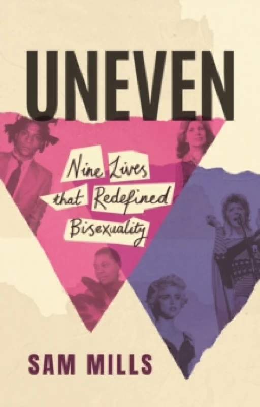 Image of Uneven : Nine Lives that Redefined Bisexuality Hardback