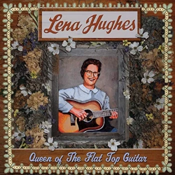 Image of Lena Hughes - Queen Of The Flat Top Guitar CD