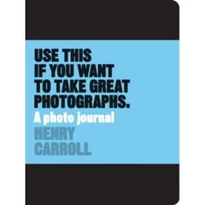 Image of Use This Journal if You Want to Take Great Photographs
