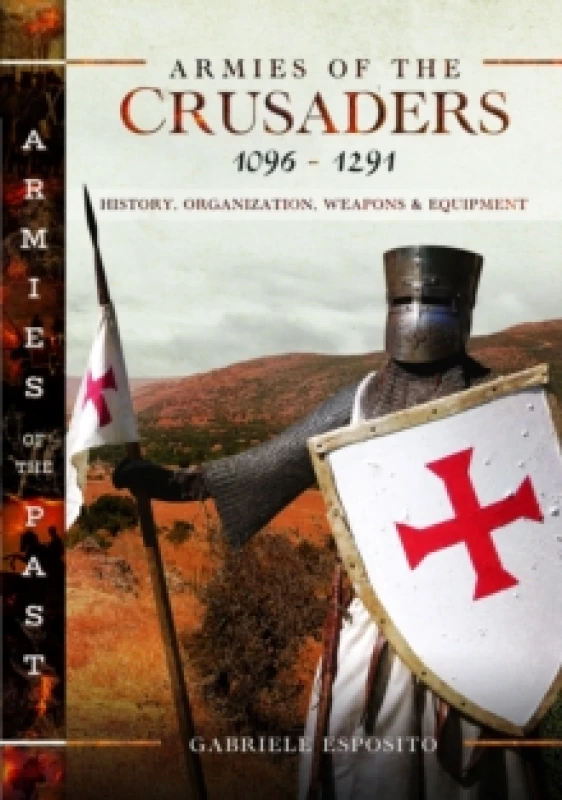 Image of Armies of the Crusaders, 10961291 : History, Organization, Weapons and Equipment Hardback